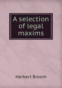 A selection of legal maxims
