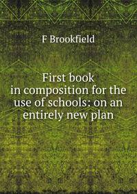 First book in composition for the use of schools: on an entirely new plan