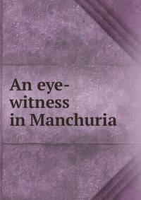 An eye-witness in Manchuria