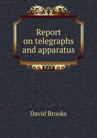 Report on telegraphs and apparatus