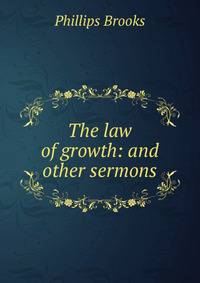The law of growth: and other sermons