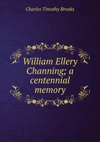 William Ellery Channing; a centennial memory
