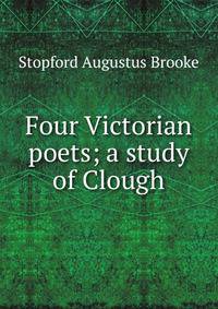Four Victorian poets; a study of Clough
