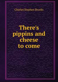 There's pippins and cheese to come