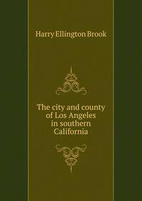 The city and county of Los Angeles in southern California