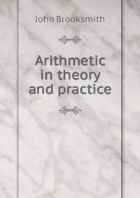 Arithmetic in theory and practice.