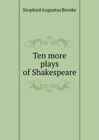 Ten more plays of Shakespeare