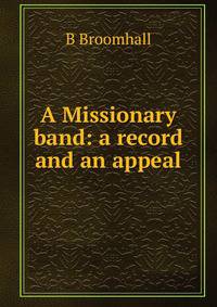A Missionary band: a record and an appeal