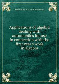 Applications of algebra dealing with automobiles for use in connection with the first year's work in algebra