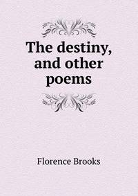 The destiny, and other poems