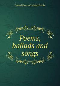 Poems, ballads and songs