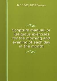Scripture manual: or Religious exercises for the morning and evening of each day in the month