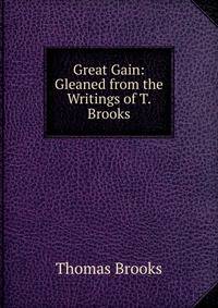 Great Gain: Gleaned from the Writings of T. Brooks