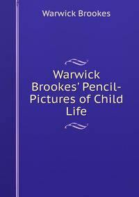Warwick Brookes' Pencil-Pictures of Child Life