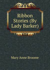 Ribbon Stories (By Lady Barker).