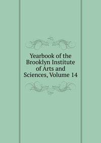 Yearbook of the Brooklyn Institute of Arts and Sciences, Volume 14