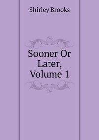 Sooner Or Later, Volume 1