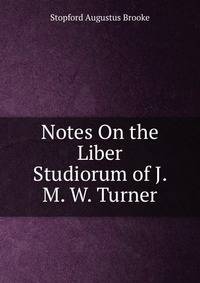 Notes On the Liber Studiorum of J. M. W. Turner