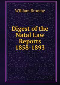 Digest of the Natal Law Reports 1858-1893