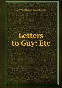 Letters to Guy: Etc