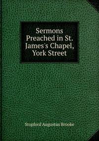 Sermons Preached in St. James's Chapel, York Street