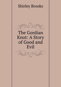 The Gordian Knot: A Story of Good and Evil