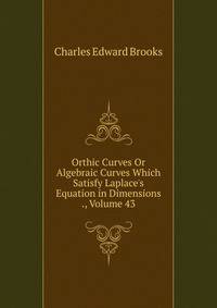 Orthic Curves Or Algebraic Curves Which Satisfy Laplace's Equation in Dimensions ., Volume 43