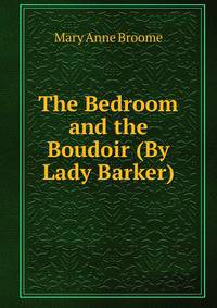 The Bedroom and the Boudoir (By Lady Barker).