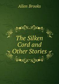 The Silken Cord and Other Stories