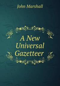 A New Universal Gazetteer .