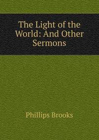 The Light of the World: And Other Sermons