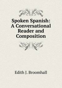 Spoken Spanish: A Conversational Reader and Composition