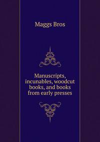 Manuscripts, incunables, woodcut books, and books from early presses