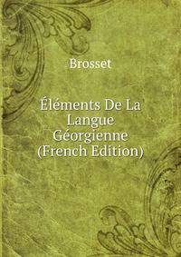 Elements De La Langue Georgienne (French Edition)