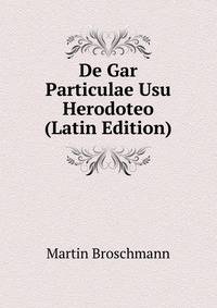 De Gar Particulae Usu Herodoteo (Latin Edition)