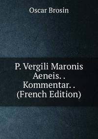 P. Vergili Maronis Aeneis. . Kommentar. . (French Edition)