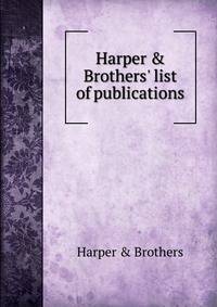 Harper &amp; Brothers' list of publications