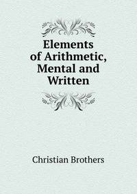 Elements of Arithmetic, Mental and Written