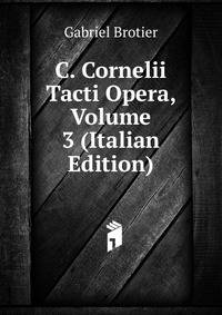 C. Cornelii Tacti Opera, Volume 3 (Italian Edition)