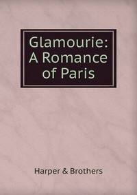 Glamourie: A Romance of Paris