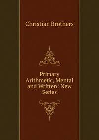 Primary Arithmetic, Mental and Written: New Series