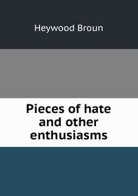 Pieces of hate and other enthusiasms