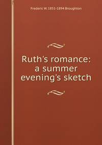 Ruth's romance: a summer evening's sketch