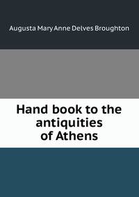 Hand book to the antiquities of Athens