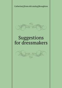 Suggestions for dressmakers