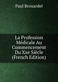 La Profession Medicale Au Commencement Du Xxe Siecle (French Edition)