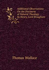 Additional Observations On the Discourse of Natural Theology by Henry, Lord Brougham