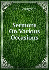 Sermons On Various Occasions