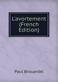 L'avortement (French Edition)