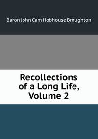 Recollections of a Long Life, Volume 2